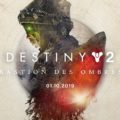 Destiny 2 désormais gratuit ! Arrivée de l’extension Bastion des Ombres